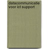 Datacommunicatie voor ICT Support door John Bakker