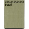 Voorgespannen beton door Minne Peter