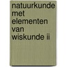 Natuurkunde met elementen van wiskunde II door De Cock Mieke