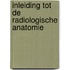 Inleiding tot de radiologische anatomie
