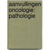 Aanvullingen oncologie: pathologie by Tousseyn Thomas