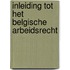 Inleiding tot het Belgische arbeidsrecht