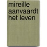 Mireille aanvaardt het leven door Hans de Groot-Canté