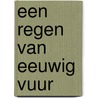 Een regen van eeuwig vuur by Arita Baaijens