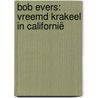 Bob Evers: Vreemd krakeel in Californië by Willy van der Heide
