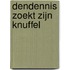 Dendennis zoekt zijn knuffel