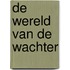 De wereld van De Wachter