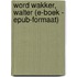 Word wakker, Walter (E-boek - ePub-formaat)