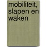 Mobiliteit, slapen en waken door Anne-Marie Klaassen