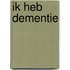 Ik heb dementie