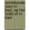 Scheikunde voor in bed, op het toilet of in bad by Ludo Juurlink