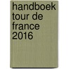 Handboek Tour de France 2016 door Thomas Olsthoorn