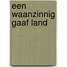Een waanzinnig gaaf land door Bas Heijne
