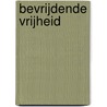Bevrijdende vrijheid door Gustaaf De Meersman