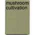 Mushroom cultivation