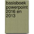 Basisboek PowerPoint 2016 en 2013