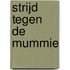 Strijd tegen de mummie