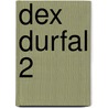 Dex Durfal 2 door Lida Dijkstra