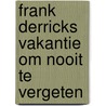 Frank Derricks vakantie om nooit te vergeten by J.B. Morrison