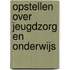 Opstellen over jeugdzorg en onderwijs