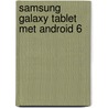 Samsung galaxy tablet met android 6 by Studio Visual Steps