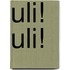 Uli! Uli!