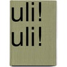Uli! Uli! by Jules van der Wardt