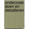 Onderzoek doen en debatteren by Unknown