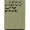 19 mythes en onwaarheden over ons pensioen by Rob de Brouwer