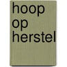 Hoop op herstel door Shelley Gray