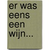 Er was eens een wijn... door Fred Nijhuis