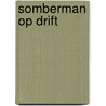 Somberman op drift by Remco Campert