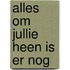 Alles om jullie heen is er nog