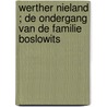 Werther Nieland ; De ondergang van de familie Boslowits by Gerard Reve