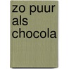 Zo puur als chocola door Reina Crispijn