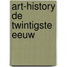 ART-history de twintigste eeuw door Truusje Graste