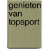 Genieten van topsport
