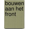 Bouwen aan het front by Kristof Blieck