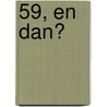 59, en dan? by Wietske Jagersma