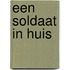 Een soldaat in huis