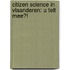 Citizen Science in Vlaanderen: u telt mee?!