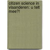 Citizen Science in Vlaanderen: u telt mee?! door Violet Soen
