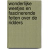 Wonderlijke weetjes en fascinerende feiten over de ridders by Sarah Devos