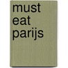 Must eat Parijs by Luc Hoornaert