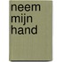 Neem mijn hand