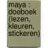 Maya : doeboek (lezen, kleuren, stickeren)