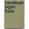 Handboek eigen baas by Tijs van den Boomen