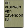 De vrouwen van Cavendon Hall by Barbara Taylor Bradford