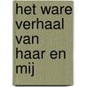 Het ware verhaal van haar en mij door Delphine de Vigan