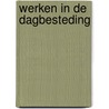 Werken in de dagbesteding door Ingrid Koops
